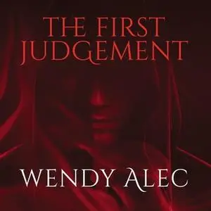 «The First Judgement» by Wendy Alec