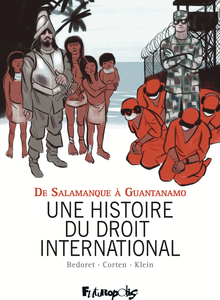 Une Histoire Du Droit International - De Salamanque à Guantanamo