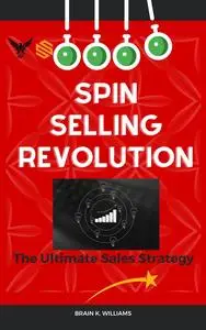 Spin Selling Revolution: : The Ultimate Sales Strategy