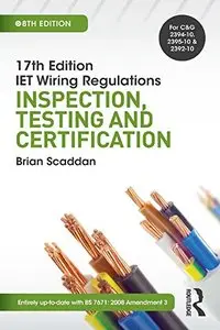 17th Edition IET Wiring Regulations: Inspection, Testing and Certification (17th Edn Iet Wiring Regulation)