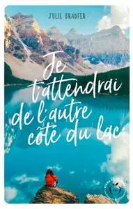 Julie Bradfer, "Je t'attendrai de l'autre côté du lac"