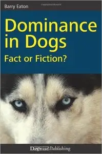 Dominance in Dogs: Fact or Fiction?