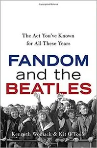 Fandom and The Beatles: The Act You've Known for All These Years