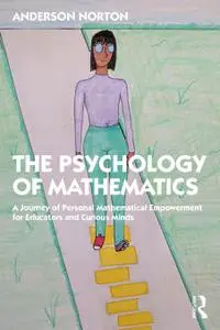 The Psychology of Mathematics: A Journey of Personal Mathematical Empowerment for Educators and Curious Minds