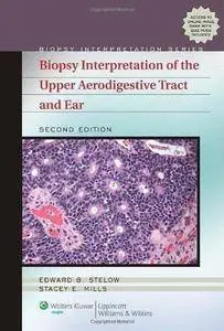 Biopsy Interpretation of the Upper Aerodigestive Tract and Ear (2nd Revised edition) (Repost)