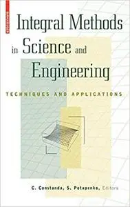 Integral Methods in Science and Engineering: Techniques and Applications