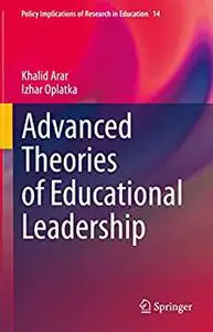 Advanced Theories of Educational Leadership