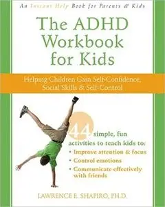 The ADHD Workbook for Kids: Helping Children Gain Self-Confidence, Social Skills, and Self-Control (repost)