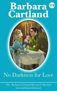 «No Darkness for Love» by Barbara Cartland