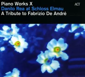 Danilo Rea - At Schloss Elmau - A Tribute to Fabrizio De André (Piano Works X) (2010)