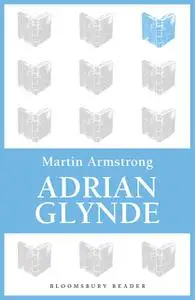 «Adrian Glynde» by Martin Armstrong