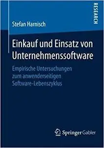 Einkauf und Einsatz von Unternehmenssoftware: Empirische Untersuchungen zum anwenderseitigen Software-Lebenszyklus