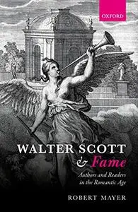 Walter Scott and Fame: Authors and Readers in the Romantic Age (Repost)