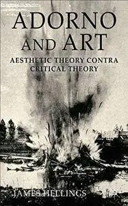 Adorno and Art: Aesthetic Theory Contra Critical Theory(Repost)