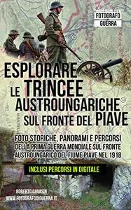 Esplorare le Trincee Austroungariche sul Fronte del Piave: Foto Storiche