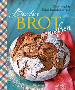 Tobias Rauschenberger - Bestes Brot genießen