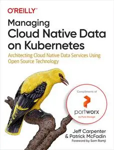 Managing Cloud Native Data on Kubernetes Architecting Cloud Native Data Services Using Open Source Technology (Final Release)