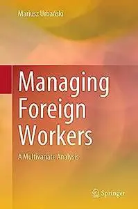 Managing Foreign Workers: A Multivariate Analysis