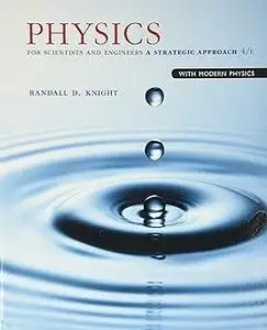 Physics for Scientists and Engineers: A Strategic Approach with Modern Physics Ed 4
