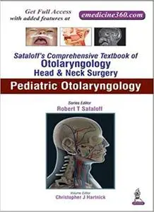 Sataloff's Comprehensive Textbook of Otolaryngology: Head & Neck Surgery: Pediatric Otolaryngology (Repost)