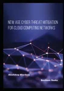 New Age Cyber Threat Mitigation for Cloud Computing Networks