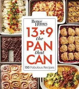 Better Homes and Gardens 13x9 The Pan That Can: 150 Fabulous Recipes [Kindle Edition]