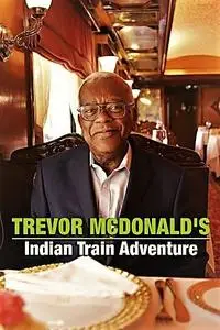 ITV - Trevor McDonald's Indian Train Adventure: Series.1 (2019)