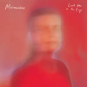 Mermaidens - Look Me In The Eye (2019)