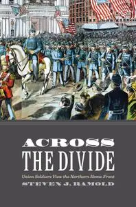 Across the Divide: Union Soldiers View the Northern Home Front