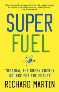 SuperFuel: Thorium, the Green Energy Source for the Future