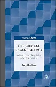 The Chinese Exclusion Act: What It Can Teach Us about America