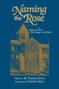 Naming the Rose: Essays on Eco's 'The Name of the Rose'