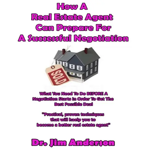 «How a Real Estate Agent Can Prepare for a Successful Negotiation» by Jim Anderson