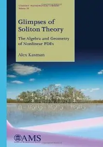 Glimpses of Soliton Theory: The Algebra and Geometry of Nonlinear PDEs