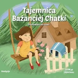 «Tajemnica Bażanciej Chatki - słuchowisko dla dzieci» by Patricia St.John