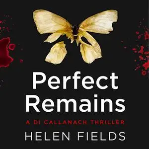 «Perfect Remains» by Helen Fields