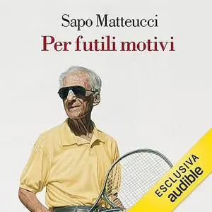 «Per futili motivi» by Sapo Matteucci