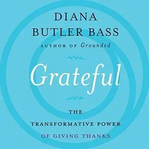 Grateful: The Transformative Power of Giving Thanks [Audiobook]