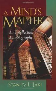 A Mind’s Matter: An Intellectual Autobiography (Repost)