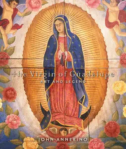 Virgin of Guadalupe: Art and Legend