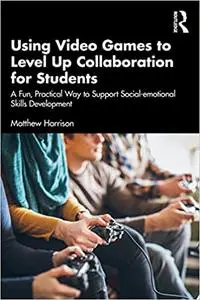 Using Video Games to Level Up Collaboration for Students