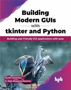 Building Modern GUIs with tkinter and Python: Building user-friendly GUI applications with ease (English Edition)