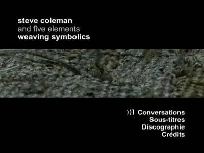 Steve Coleman and Five Elements - Weaving Symbolics (2006) {2CD+2DVD Label Bleu LBLC 6692/93}