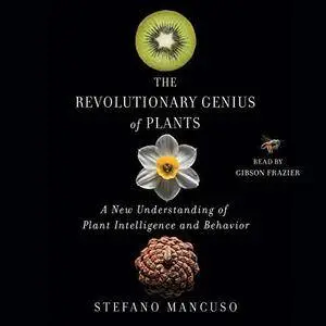 The Revolutionary Genius of Plants: A New Understanding of Plant Intelligence and Behavior [Audiobook]