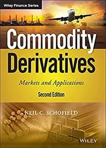 Commodity Derivatives: Markets and Applications, 2nd Edition