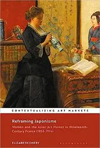 Reframing Japonisme: Women and the Asian Art Market in Nineteenth-Century France, 1853–1914