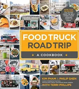 Food Truck Road Trip--A Cookbook: More Than 100 Recipes Collected from the Best Street Food Vendors... (Repost)
