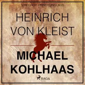 «Michael Kohlhaas - Der Rebellen-Klassiker von Heinrich von Kleist» by Heinrich von Kleist