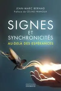 Signes et synchronicités au-delà des espérances ! - Jean-Marc Bernad