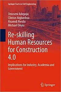 Re-skilling Human Resources for Construction 4.0